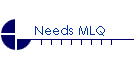 Needs MLQ